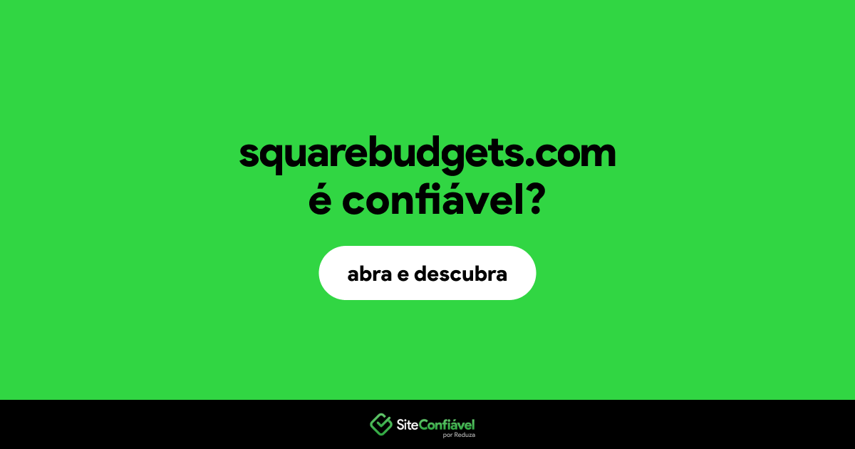 O site squarebudgets.com é confiável?