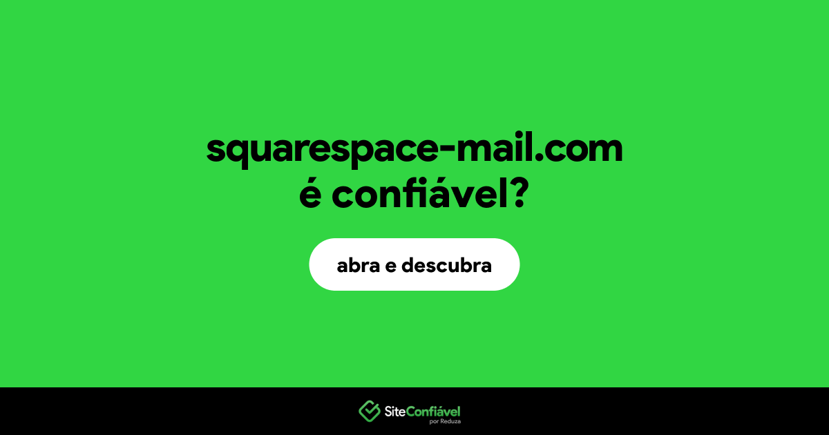 O site squarespace-mail.com é confiável?