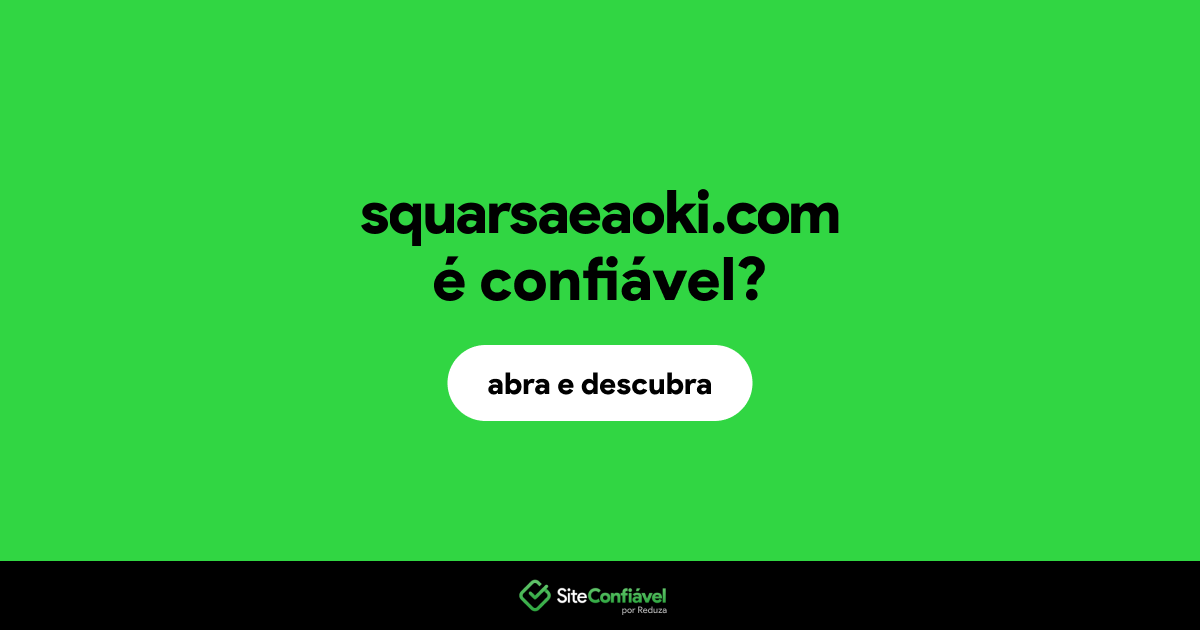 O site squarsaeaoki.com é confiável?