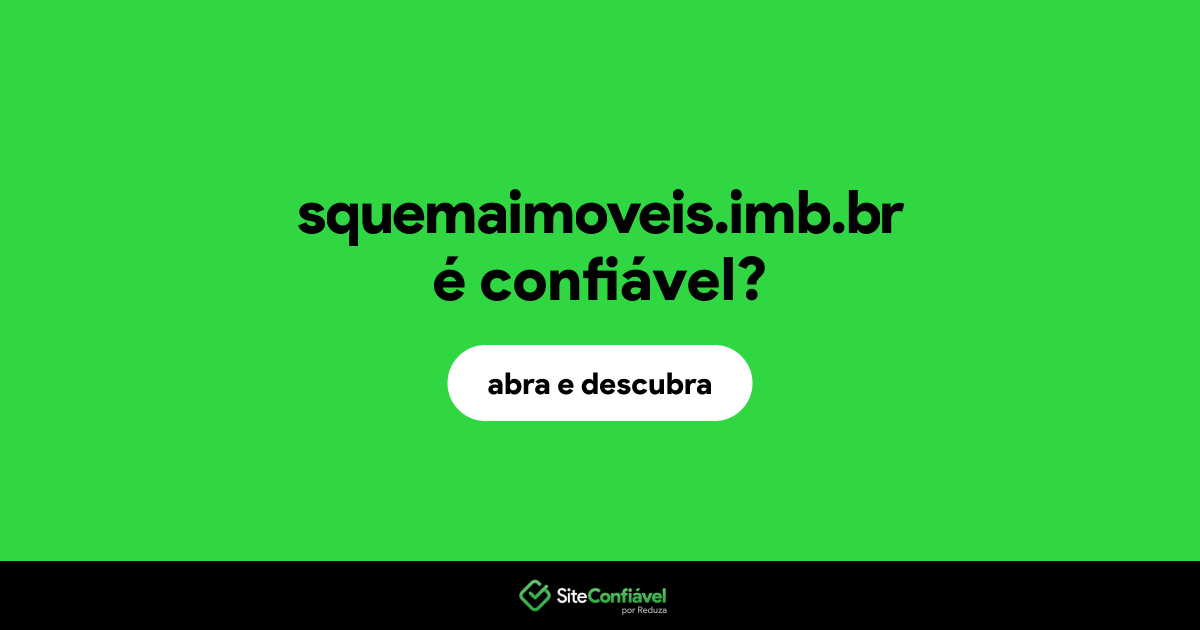 O site squemaimoveis.imb.br é confiável?