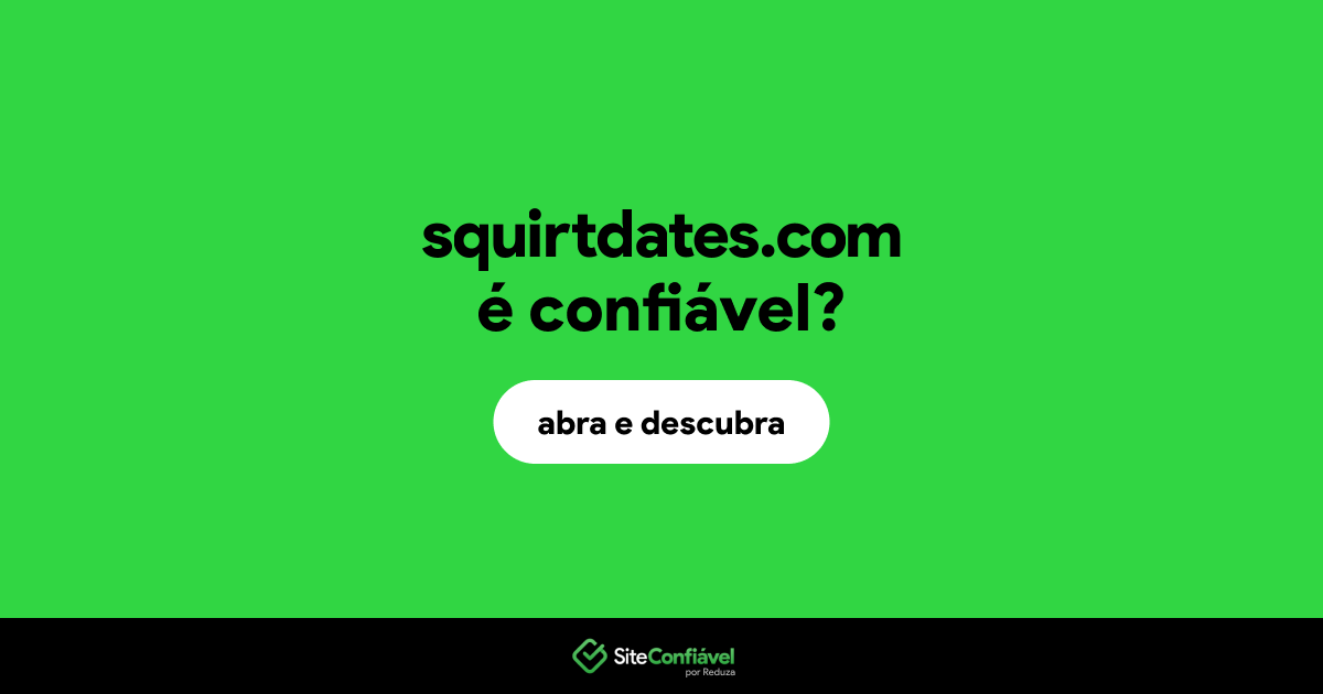 O site squirtdates.com é confiável?