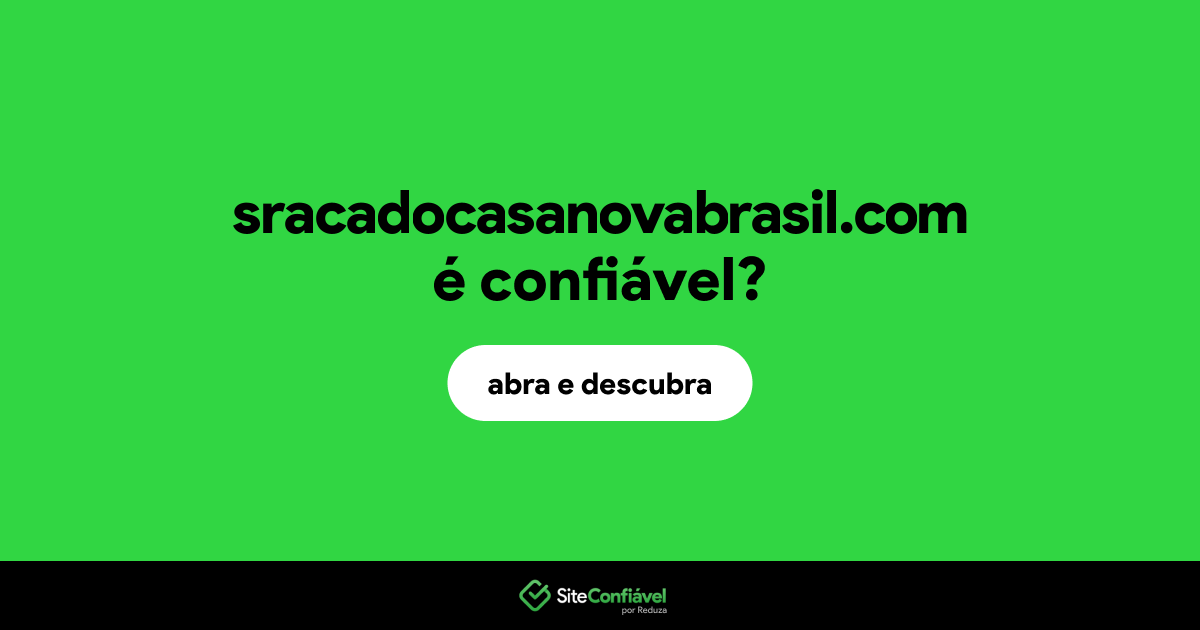 O site sracadocasanovabrasil.com é confiável?