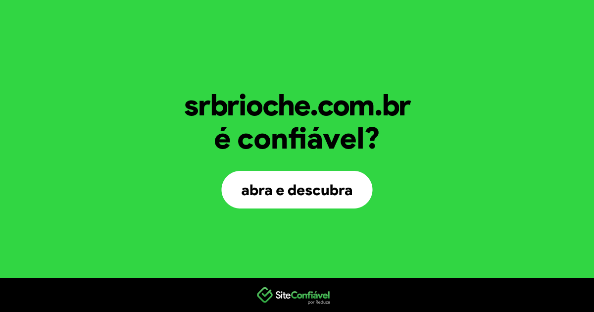 O site srbrioche.com.br é confiável?