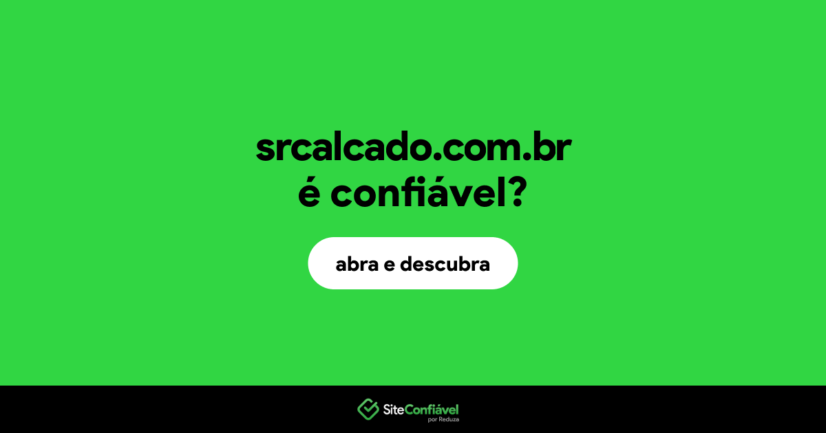 O site srcalcado.com.br é confiável?