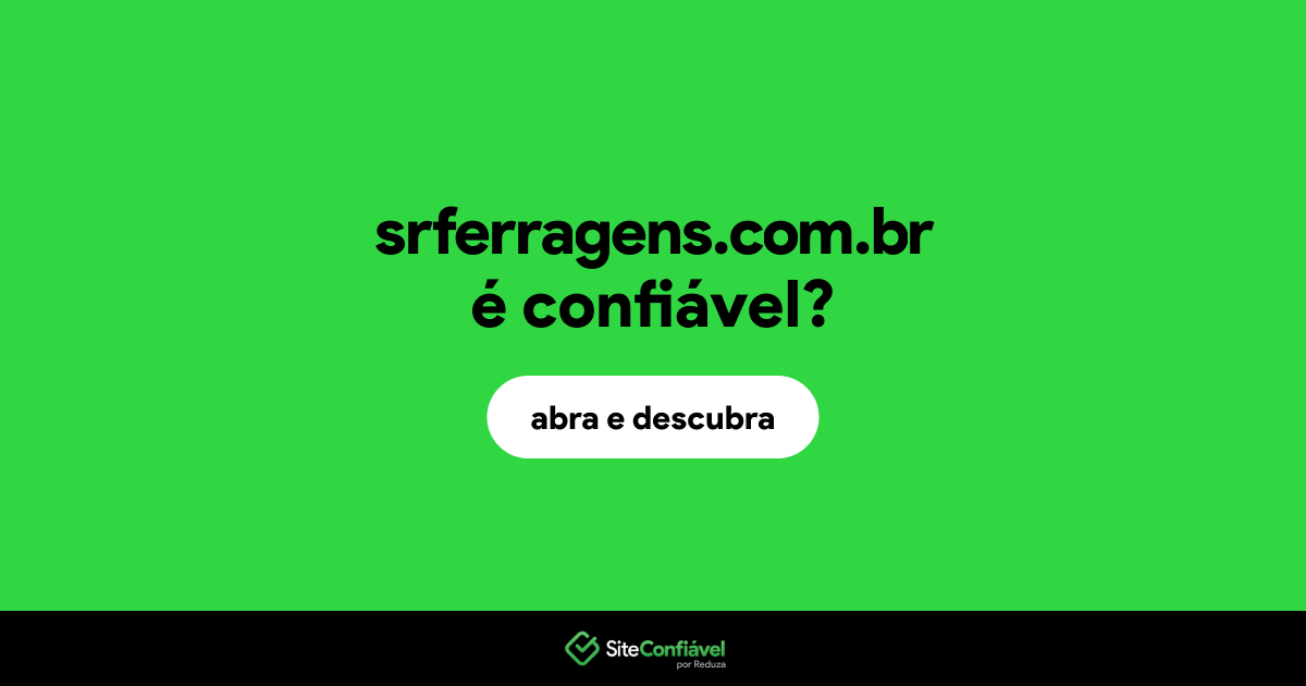 O site srferragens.com.br é confiável?