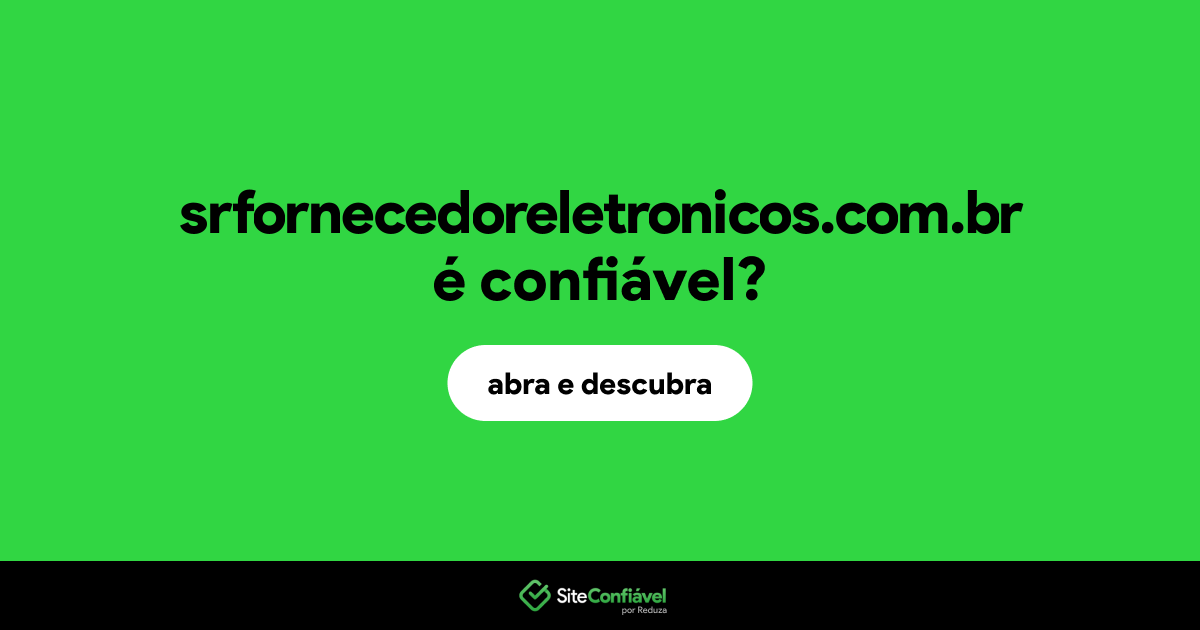 O site srfornecedoreletronicos.com.br é confiável?