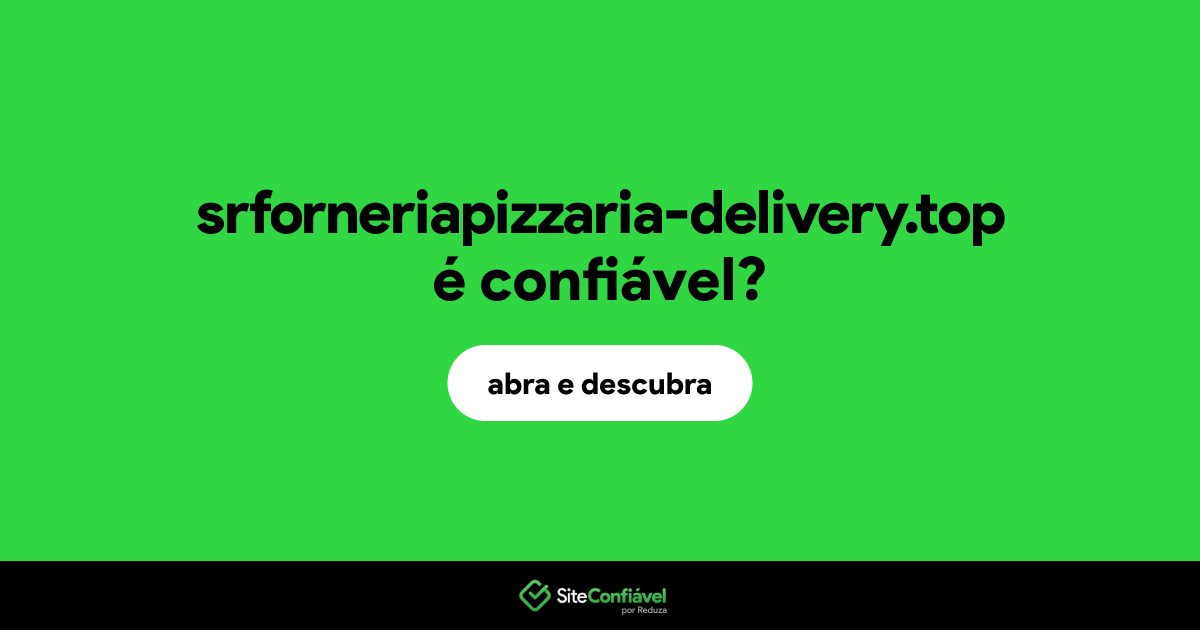 O site srforneriapizzaria-delivery.top é confiável?