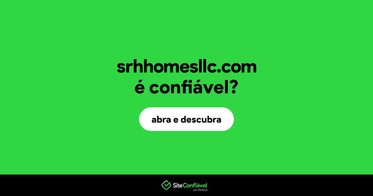 O site srhhomesllc.com é confiável?