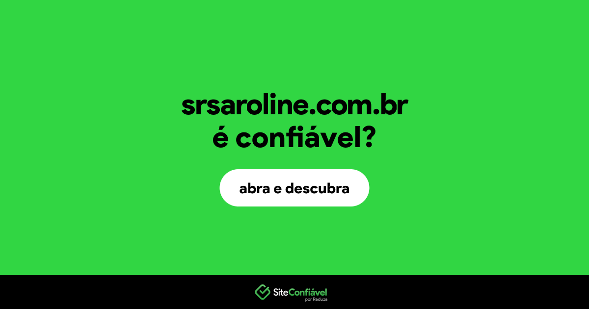 O site srsaroline.com.br é confiável?