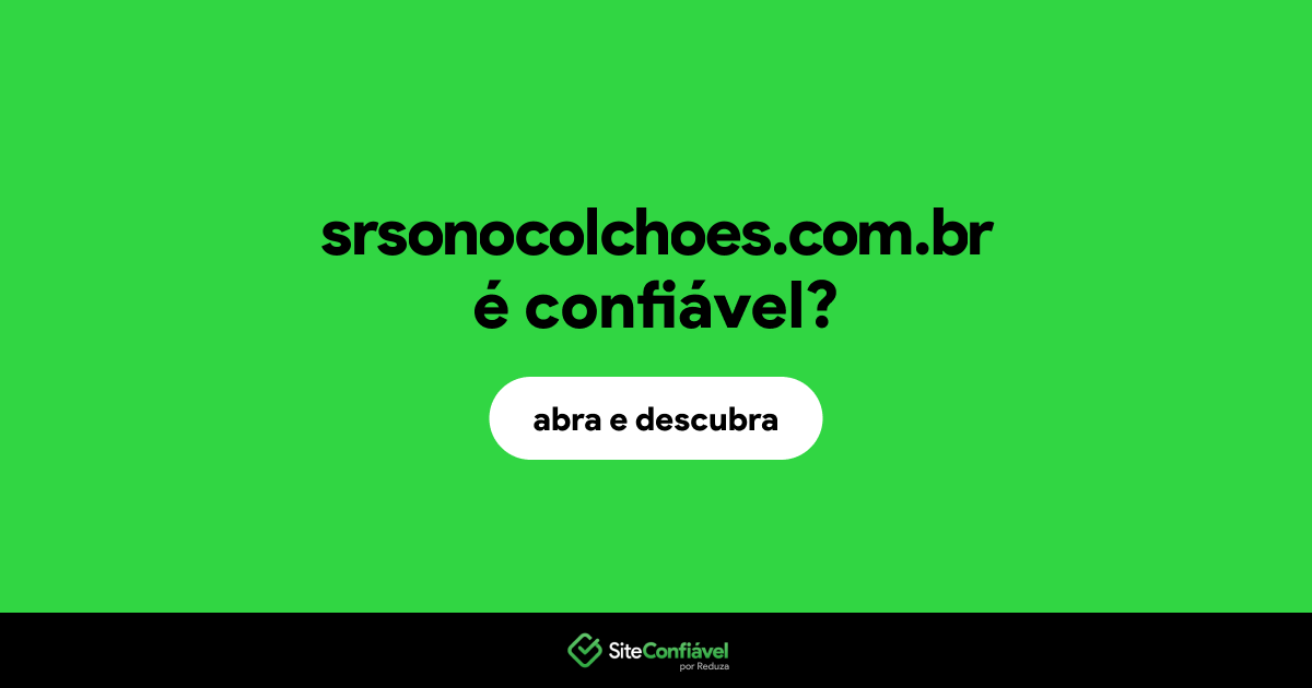 O site srsonocolchoes.com.br é confiável?