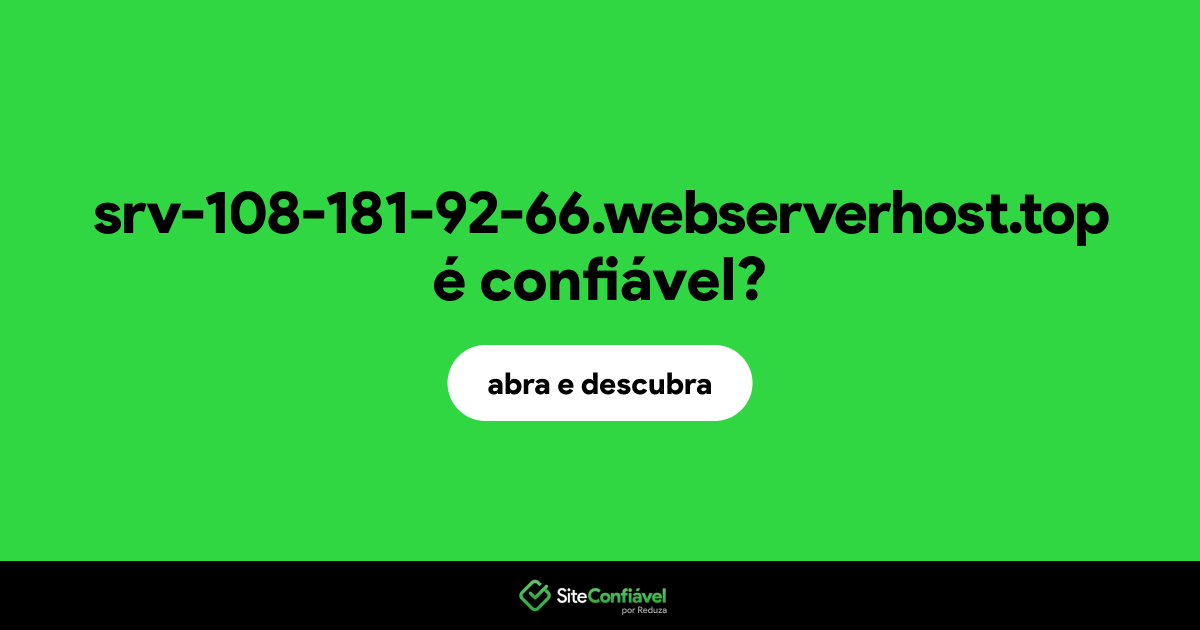 O site srv-108-181-92-66.webserverhost.top é confiável?