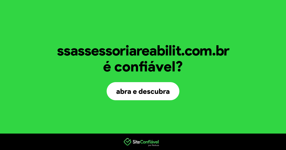 O site ssassessoriareabilit.com.br é confiável?