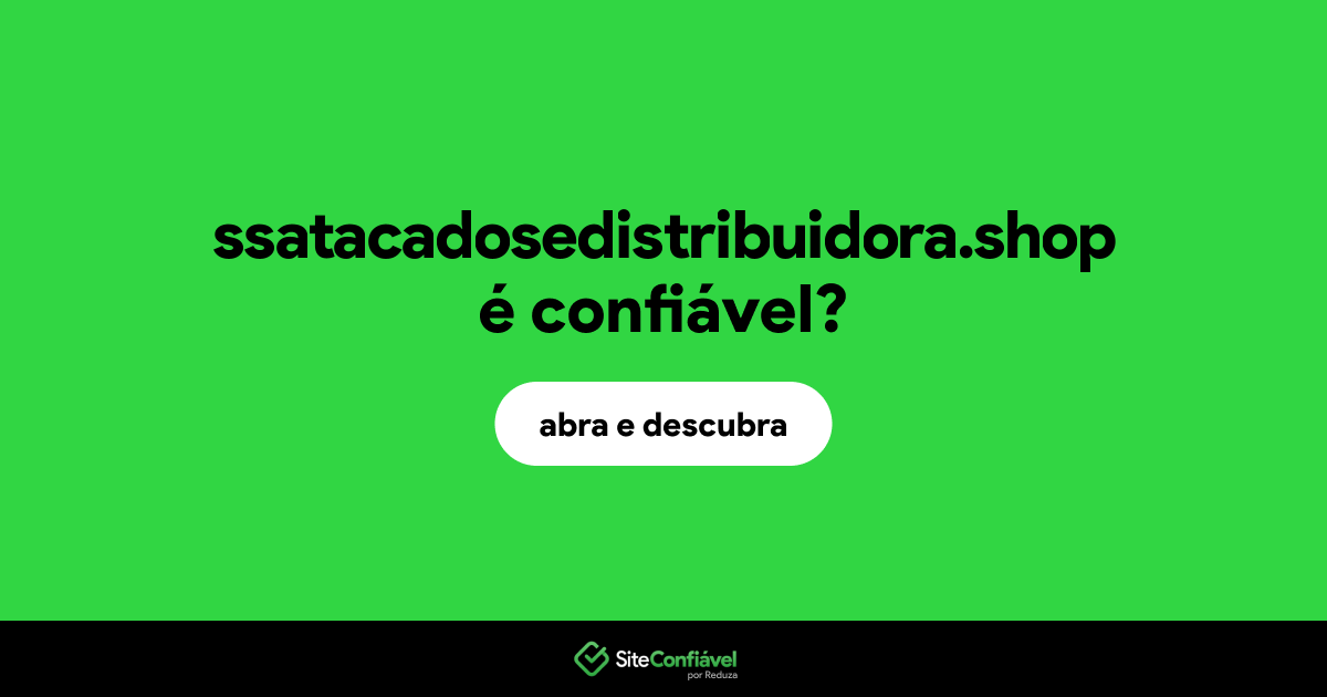 O site ssatacadosedistribuidora.shop é confiável?