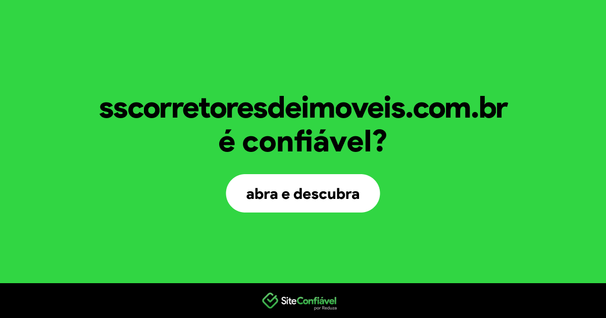 O site sscorretoresdeimoveis.com.br é confiável?
