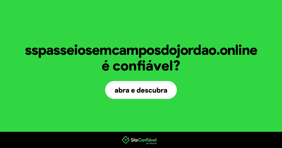O site sspasseiosemcamposdojordao.online é confiável?