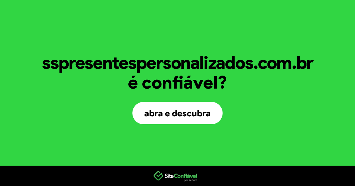 O site sspresentespersonalizados.com.br é confiável?