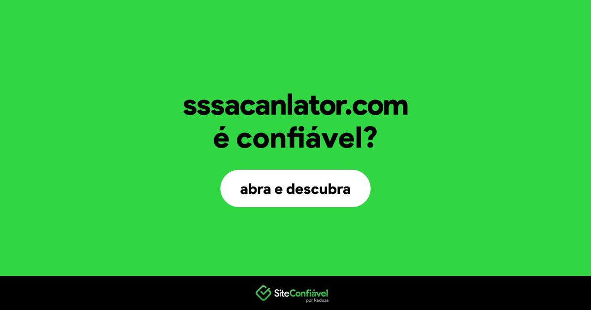 O site sssacanlator.com é confiável?