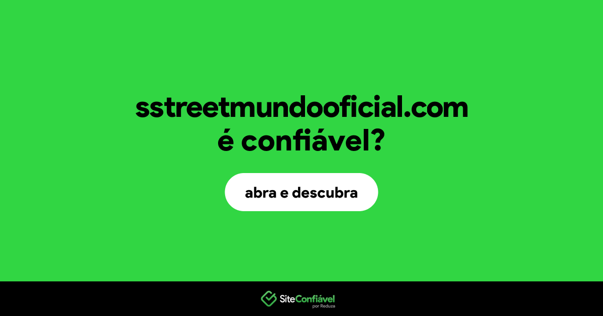 O site sstreetmundooficial.com é confiável?