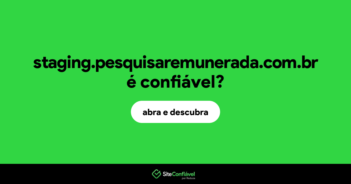 O site staging.pesquisaremunerada.com.br é confiável?