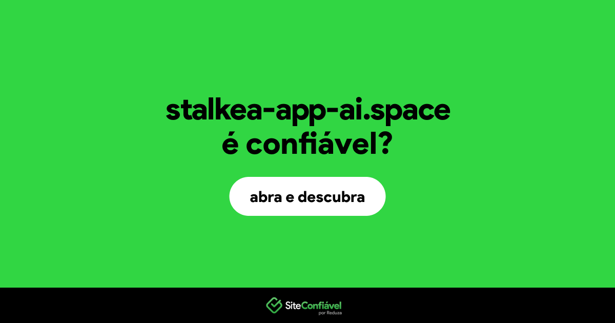 O site stalkea-app-ai.space é confiável?