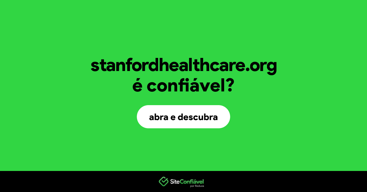 O site stanfordhealthcare.org é confiável?