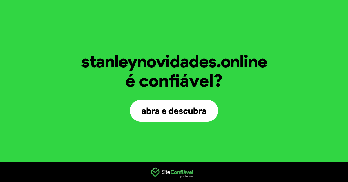 O site stanleynovidades.online é confiável?