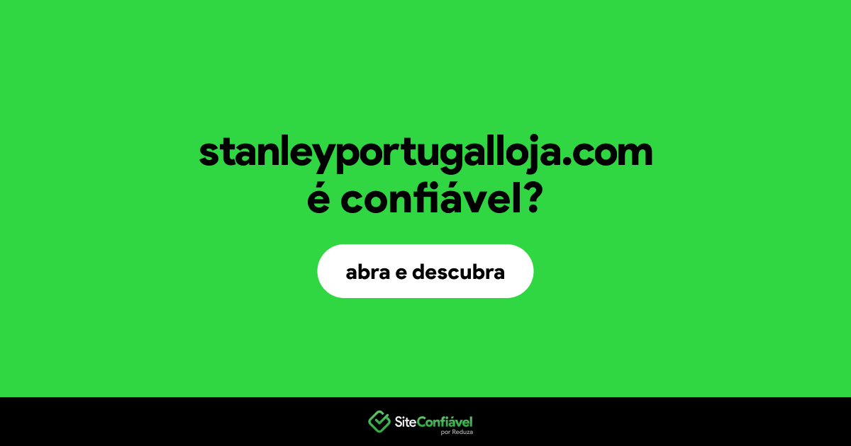 O site stanleyportugalloja.com é confiável?