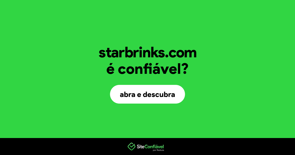 O site starbrinks.com é confiável?