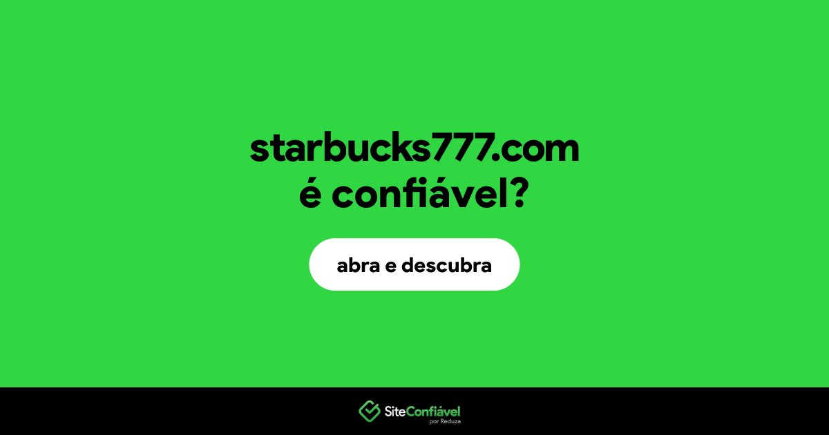 O site starbucks777.com é confiável?