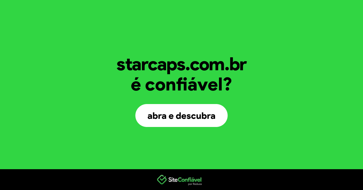 O site starcaps.com.br é confiável?