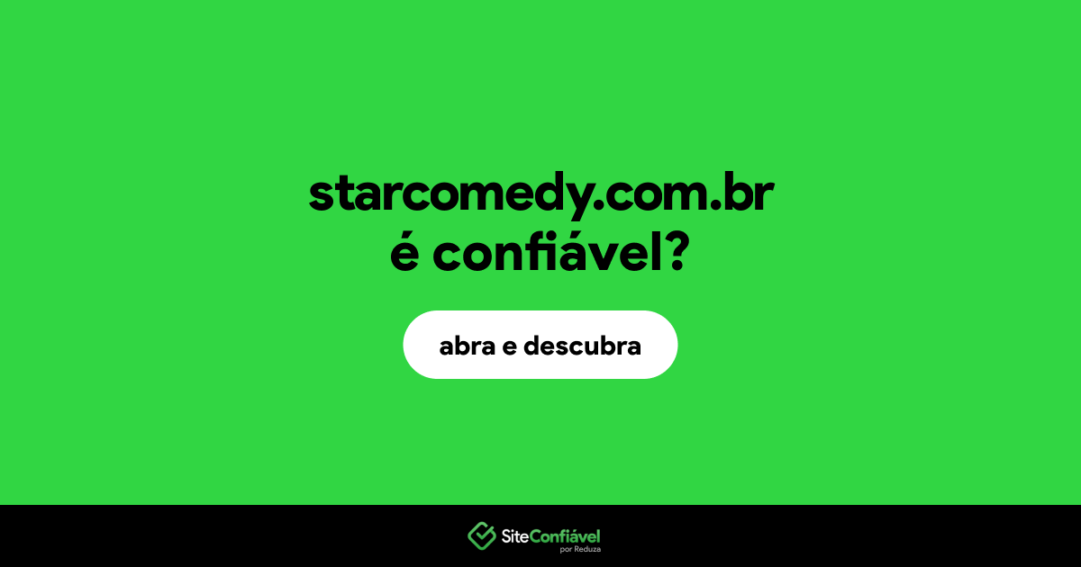 O site starcomedy.com.br é confiável?