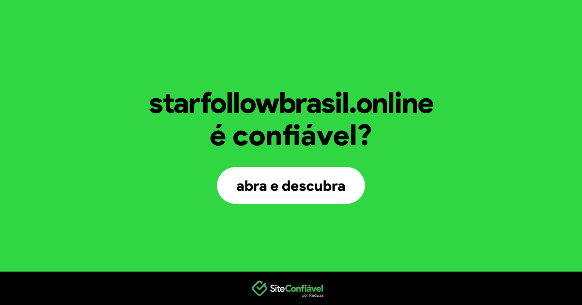 O site starfollowbrasil.online é confiável?