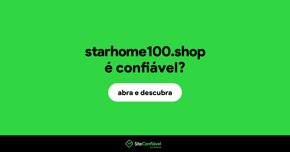 O site starhome100.shop é confiável?