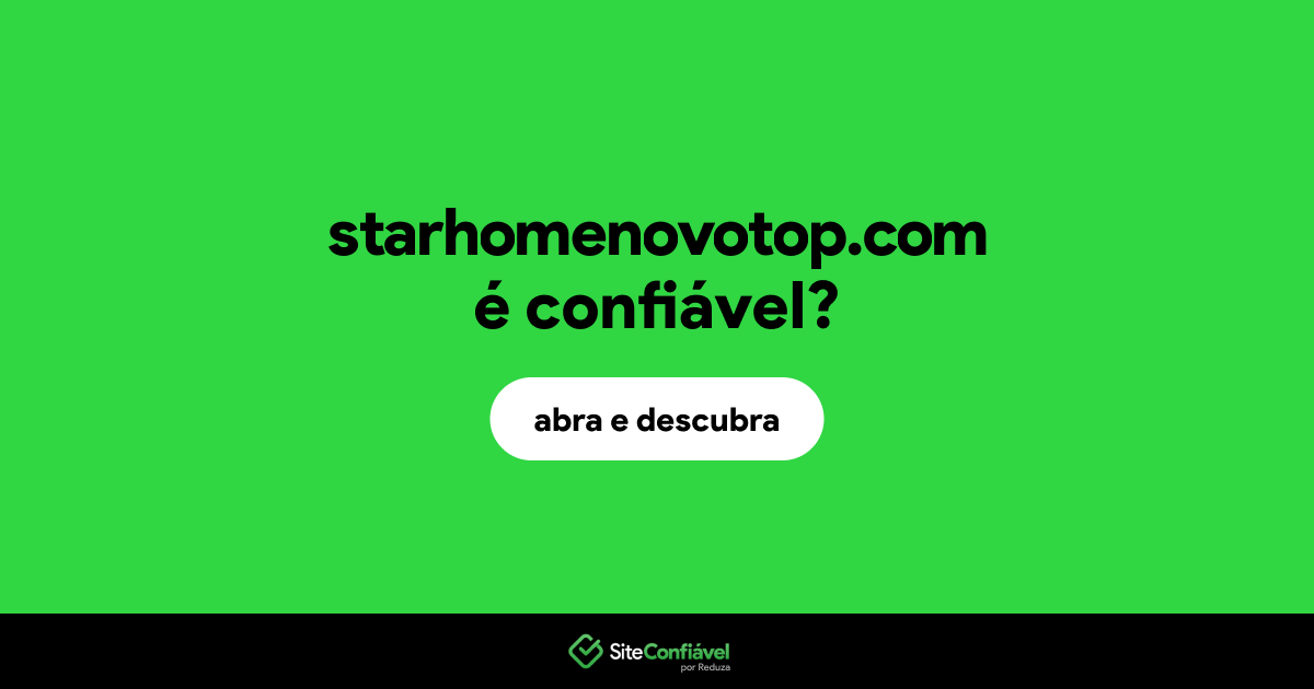 O site starhomenovotop.com é confiável?
