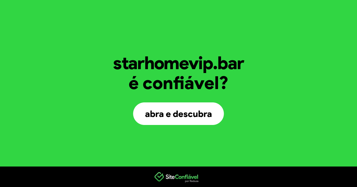 O site starhomevip.bar é confiável?