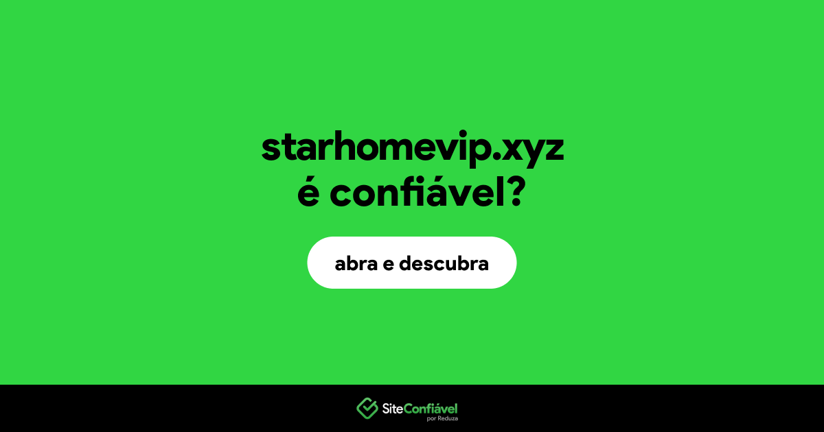 O site starhomevip.xyz é confiável?