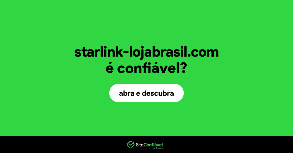 O site starlink-lojabrasil.com é confiável?