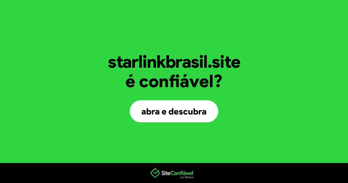 O site starlinkbrasil.site é confiável?