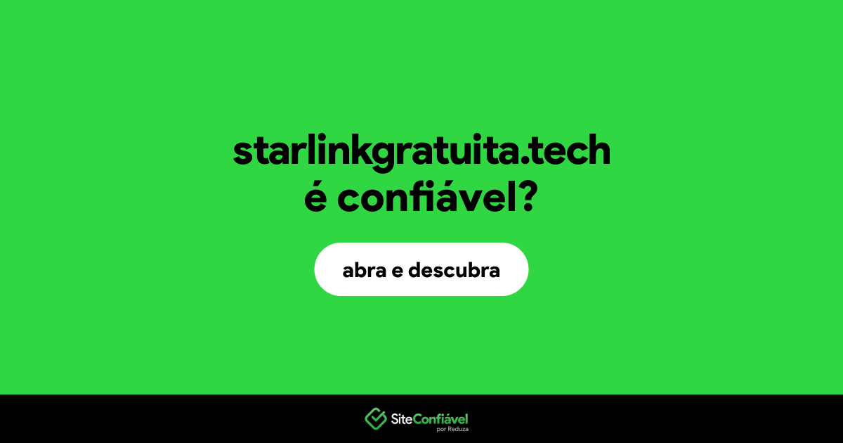 O site starlinkgratuita.tech é confiável?