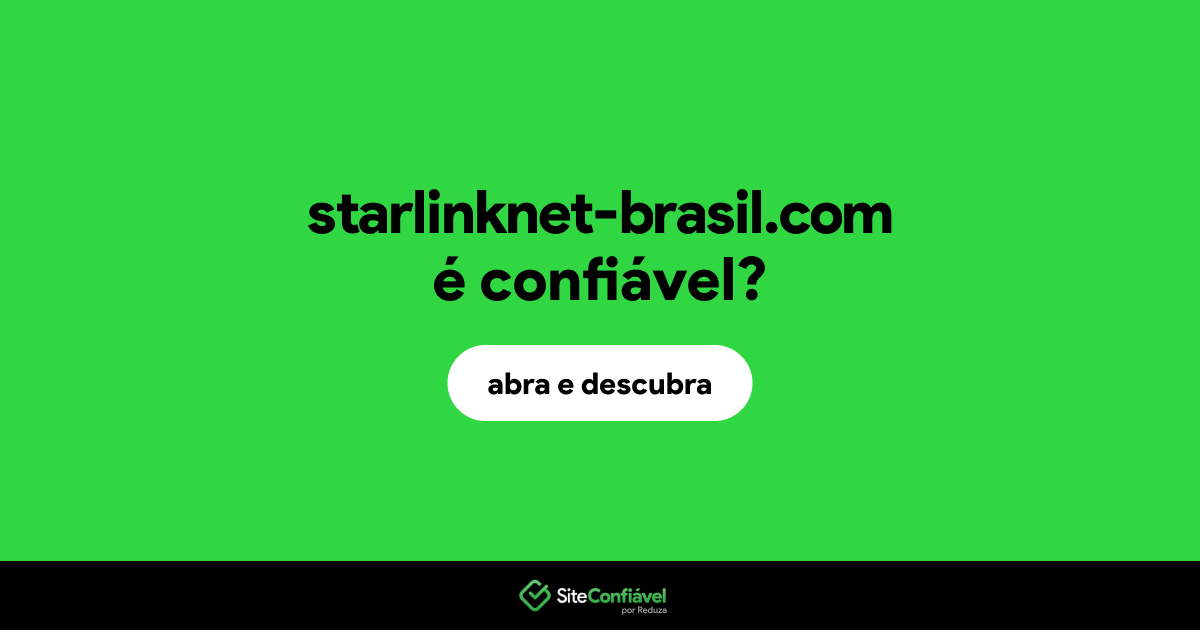 O site starlinknet-brasil.com é confiável?