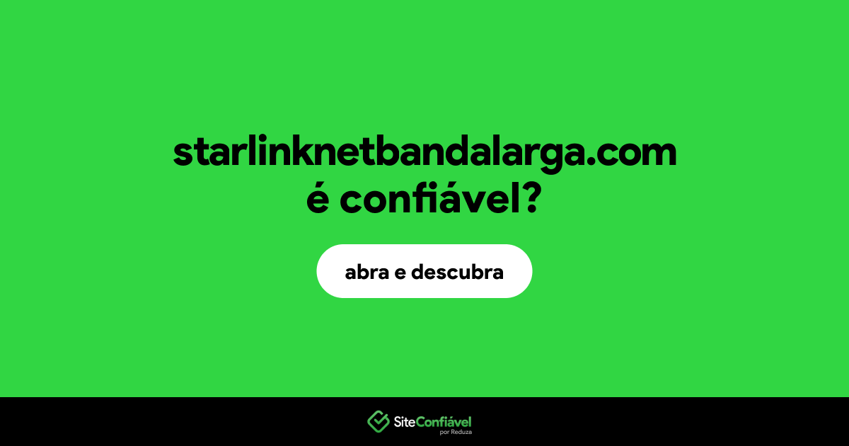 O site starlinknetbandalarga.com é confiável?