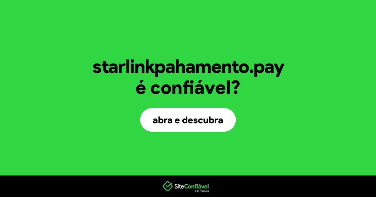 O site starlinkpahamento.pay é confiável?