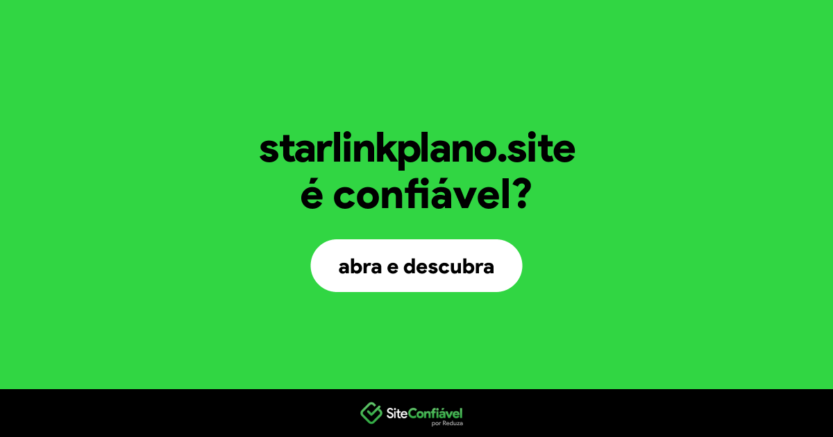 O site starlinkplano.site é confiável?