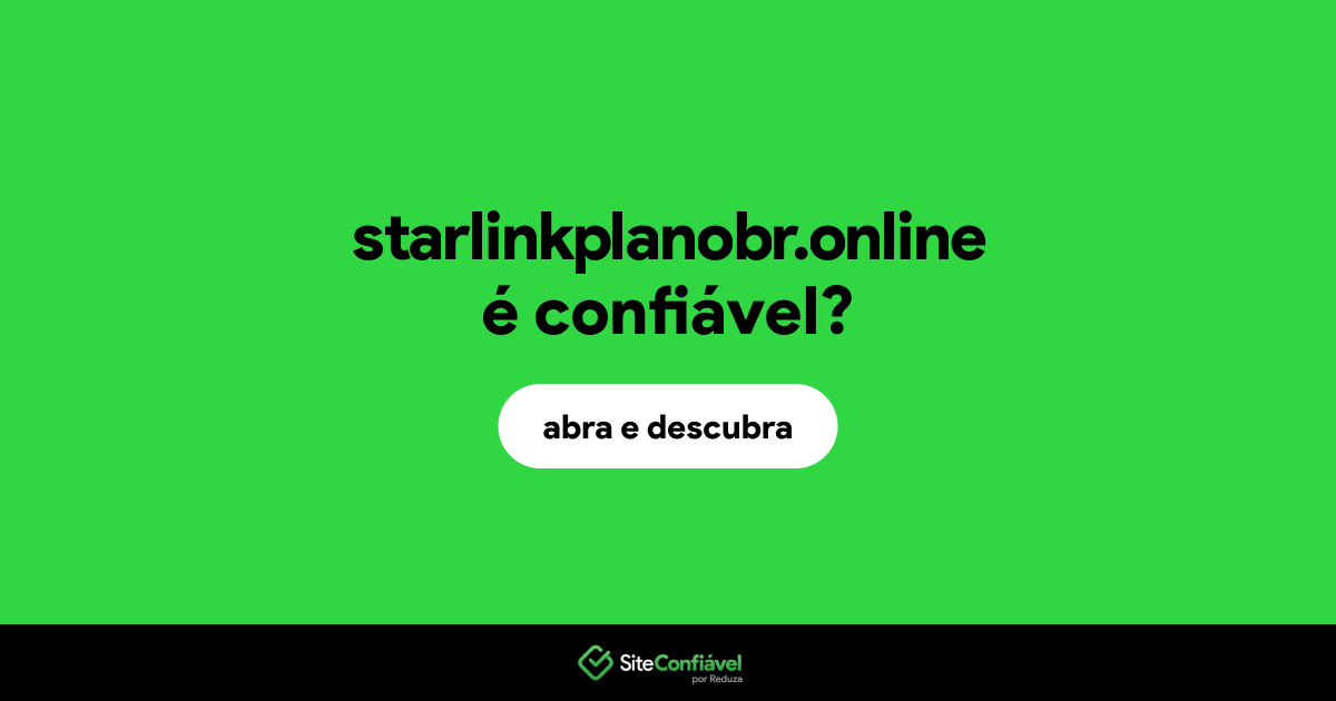 O site starlinkplanobr.online é confiável?