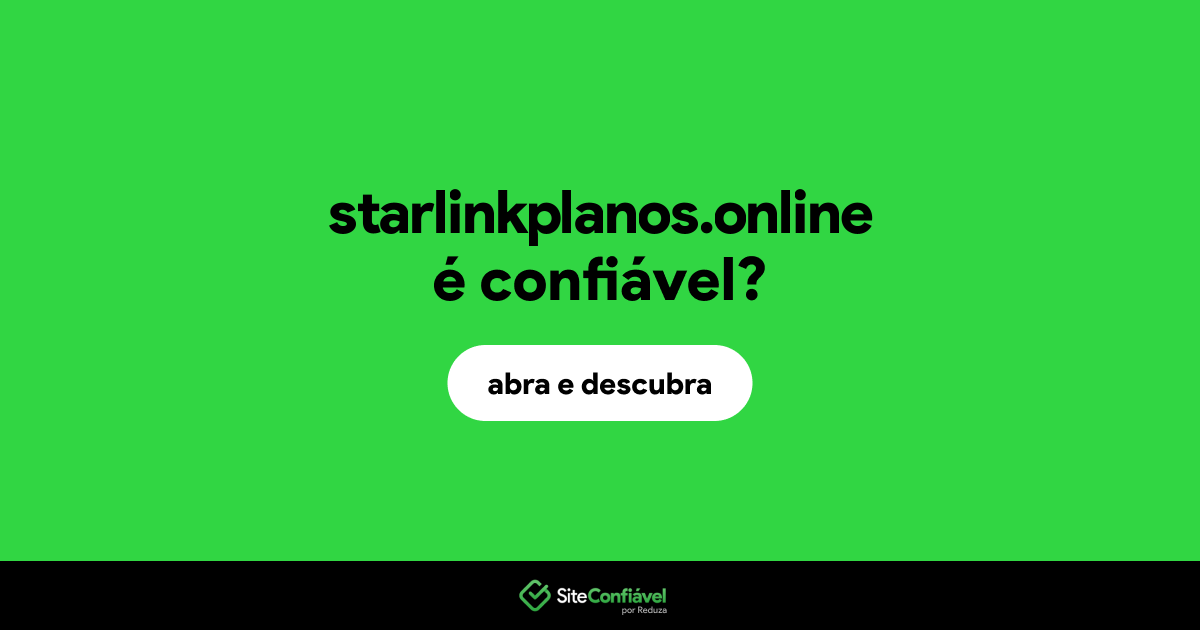 O site starlinkplanos.online é confiável?
