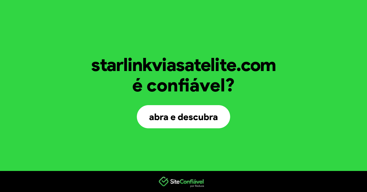 O site starlinkviasatelite.com é confiável?