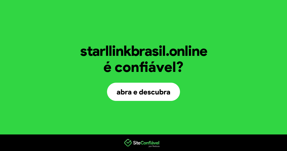 O site starllinkbrasil.online é confiável?