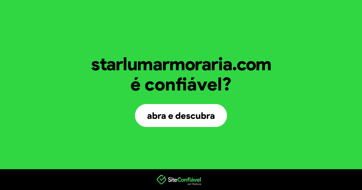 O site starlumarmoraria.com é confiável?