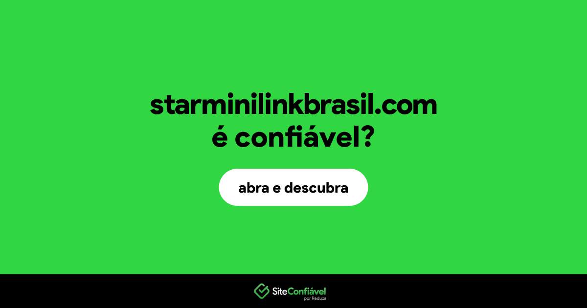 O site starminilinkbrasil.com é confiável?