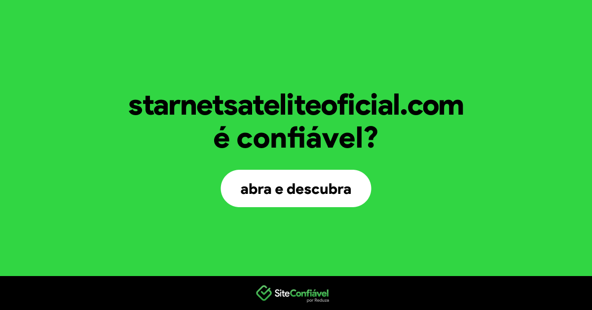 O site starnetsateliteoficial.com é confiável?